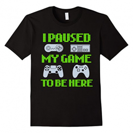 Mens I Paused My Game To Be Here Funny Video Gamer T-Shirt XL Black