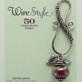 Wire Style: 50 Unique Jewelry Designs