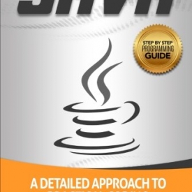 Java: A Detailed Approach to Practical Coding (Step-By-Step Java) (Volume 2)