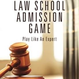 The Law School Admission Game: Play Like An Expert, Third Edition