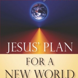 Jesus’ Plan for a New World: The Sermon on the Mount