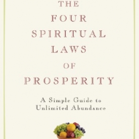 The Four Spiritual Laws of Prosperity: A Simple Guide to Unlimited Abundance