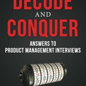 Decode and Conquer: Answers to Product Management Interviews