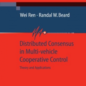 Distributed Consensus in Multi-vehicle Cooperative Control: Theory and Applications (Communications and Control Engineering)
