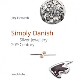 Simply Danish: Silver jewelry – 20th Century. The New Schwandt Collection (English and German Edition)