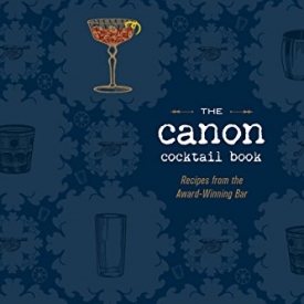 The Canon Cocktail Book: Recipes from the Award-Winning Bar
