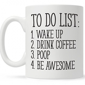To Do List Wake Up Drink Coffee Poop Be Awesome Funny Quote Coffee Mug, Motivational Mug, Fun Mugs, Funny Gift