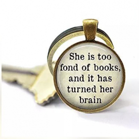 Book Quote Key Chain – Louisa May Alcott – She is Too Fond of Books and it Has Turned Her Brain – Literary Keychain – Literature Quote – Gift for Book Lover