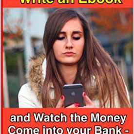 MAKE MONEY ONLINE: Make Money Now!  Write an Ebook  and Watch the Money Come into your Bank –  In 10 Easy Steps!: NEW EDITION