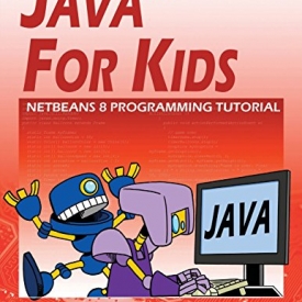 Java For Kids: NetBeans 8 Programming Tutorial
