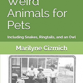 Keeping Weird Animals for Pets: Including Snakes, Ringtails, and an Owl