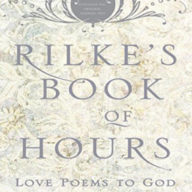 Rilke’s Book of Hours: Love Poems to God