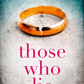 Those Who Lie: the gripping new thriller you won’t be able to stop talking about