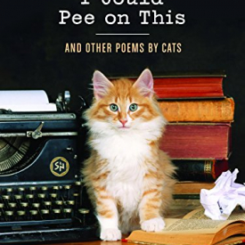 I Could Pee on This: And Other Poems by Cats