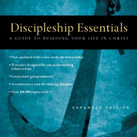 Discipleship Essentials: A Guide to Building Your Life in Christ
