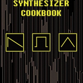 Welsh’s Synthesizer Cookbook: Synthesizer Programming, Sound Analysis, and Universal Patch Book