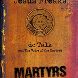 Jesus Freaks: Martyrs: Stories of Those Who Stood for Jesus: The Ultimate Jesus Freaks