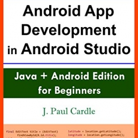 Android App Development in Android Studio: Java + Android Edition for Beginners