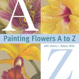 Painting Flowers A to Z with Sherry C. Nelson, MDA