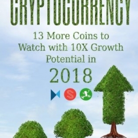Cryptocurrency: 13 More Coins to Watch with 10X Growth Potential in 2018