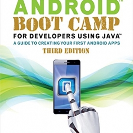 Android Boot Camp for Developers Using Java: A Guide to Creating Your First Android Apps