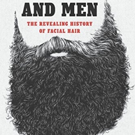 Of Beards and Men: The Revealing History of Facial Hair
