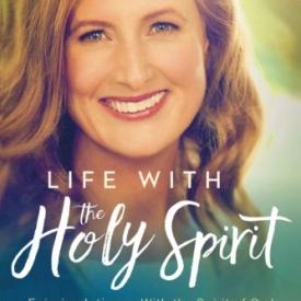 Life With the Holy Spirit: Enjoying Intimacy With the Spirit of God