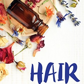 Hair Recipe Book: Remedies for Dry, Oily and Thin Hair – Solve All of Your Hair Problems Today