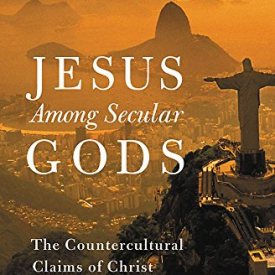 Jesus Among Secular Gods: The Countercultural Claims of Christ