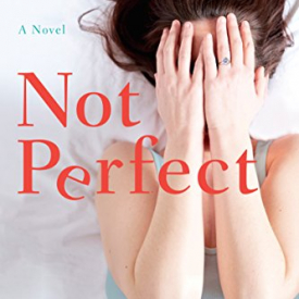 Not Perfect: A Novel