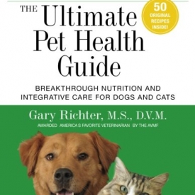 The Ultimate Pet Health Guide: Breakthrough Nutrition and Integrative Care for Dogs and Cats