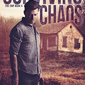 Surviving Chaos: A Post-Apocalyptic EMP Survival Thriller (The EMP Book 4)
