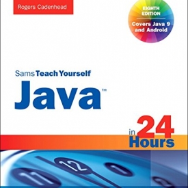 Java in 24 Hours, Sams Teach Yourself (Covering Java 9) (8th Edition)