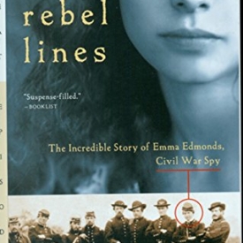 Behind Rebel Lines: The Incredible Story of Emma Edmonds, Civil War Spy