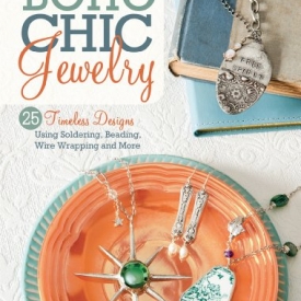 BoHo Chic Jewelry: 25 Timeless Designs Using Soldering, Beading, Wire Wrapping and More