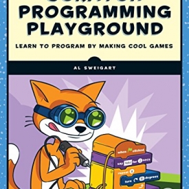 Scratch Programming Playground: Learn to Program by Making Cool Games
