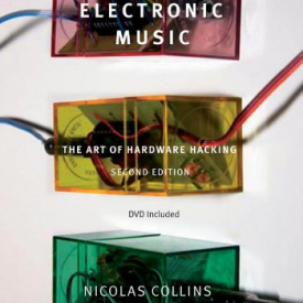 Handmade Electronic Music: The Art of Hardware Hacking