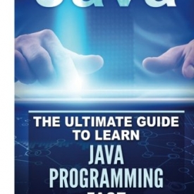 Java: The Ultimate Guide to Learn Java and SQL Programming  (Programming, Java, Database, Java for dummies, coding books, java programming) (HTML, … Developers, Coding, CSS, PHP) (Volume 4)